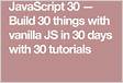 JavaScript 30 Build 30 things with vanilla JS in 30